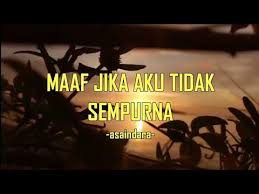 Melina adalah seorang gadis kota yang baru meningkat dewasa. Maaf Aku Tak Sempurna Asaindara Musikalisasi Puisi Puisi Cinta Sedih Youtube
