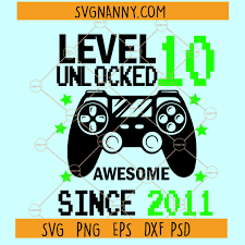 Svg, png, eps, jpeg, psd, pdf, dxf and ai. Level 10 Unlocked Svg 10th Birthday Svg Video Game 10th Birthday Svg Svg Nanny