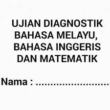 3 Persediaan Anak Hadapi Ujian Diagnostik Darjah 1