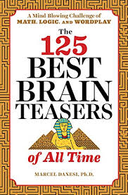 Maybe you would like to learn more about one of these? The 125 Best Brain Teasers Of All Time A Mind Blowing Challenge Of Math Logic And Wordplay Kindle Edition By Danesi Marcel Humor Entertainment Kindle Ebooks Amazon Com