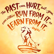 10th of 100 lion king quotes. The Past Can Hurt But You Can Either Run From It Or Learn From It Rafiki The Lion King Picquotes