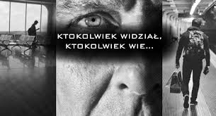 Ktokolwiek widział, ktokolwiek wie..