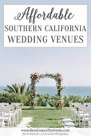 Best Affordable Southern California Wedding Venues To Fit Your Southern California Wedding Venues Wedding Southern California Wedding Venues Beach