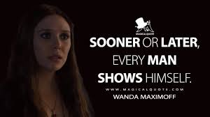 Sooner Or Later Every Man Shows Himself Magicalquote
