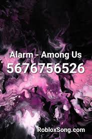 Alarm Among Us Roblox Id Roblox Music Codes In 2020