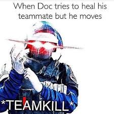 I Feel Like Doing This Every Time They Move Rainbow Six Siege Memes News Memes Memes