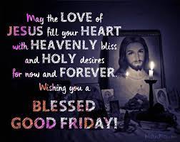 Very thankful for the all blessings the lord has given. Good Friday Wishes Easter Friday Messages And Quotes