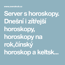Odhalte svou budoucnost a dopřejte si každý týden nový čínský horoskop. Server S Horoskopy Dnesni I Zitrejsi Horoskopy Horoskopy Na Rok Cinsky Horoskop A Keltsky Horoskop Snar
