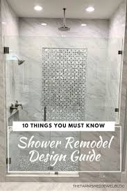 Shower Remodel Design Guide 10 Things You Must Know Thetarnishedjewelblog In 2020 Shower Remodel Shower Remodel Cost Walkin Shower
