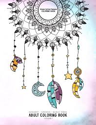 Dare to dream a new dream each day. Amazon Com Dream Catcher Mandala Coloring Book Manifest Meditate Relieve Stress Adult Coloring Book Volume 1 Combines Zendoodles Tribal Patterns And It To Meditate Relive Stress And Anxiety 9781079799507