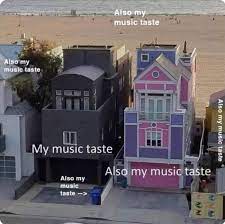 Also My Music Taste 9gag