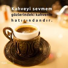 Kahve Ile Ilgili Sozler Turk Kahvesi Paylasim Sozleri Kahve Turk Kahvesi Kahve Saati