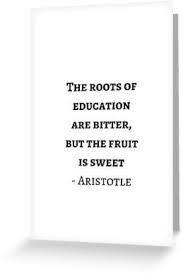 Bitter Is The New Black Book Greek Philosophy Quotes Aristotle The Roots Of Education Are Bitter But The Fruit Is Sweet Greeting Card By Ideasforartists Philosophy Quotes Super Quotes Quotes