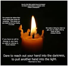 Only light can do that. Helping Others Quotes By Shadowlight Oak On Deviantart Helping Others Quotes Candle Quotes Helping Others
