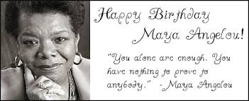 Happy Birthday Maya Angelou Maya Angelou Happy Historical Figures
