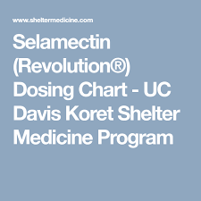 Selamectin Revolution Dosing Chart Uc Davis Koret