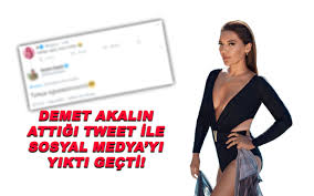 Demet akalın is a turkish singer and former model. Demet Akalin Tweet Atti Sosyal Medya Yerinden Oynadi