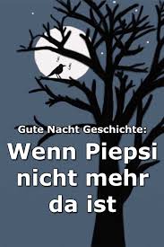 Wenn Piepsi Nicht Mehr Da Ist Gute Nacht Geschichte Uber Den Kleinen Vogel Piepsi Gute Nacht Geschichte Kinder Gute Nacht Geschichte Geschichten Zum Vorlesen