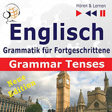 Wählen sie einen aktiven sprachstil ohne unsicherheitsformen. Englisch Grammatik Fur Fortgeschrittene New Edition Grammar Tenses Niveau B1 C1 Horbuch Download Von Dorota Guzik Audible De Gelesen Von Lara Kalenik Tadeusz Z Wolanski Doris Wilma Maybe Theatre Company
