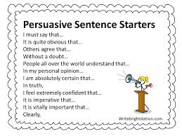 Persuasive Sentence Starters Persuasive Writing Sentence Starters Persuasive Text