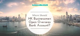 In addition, many countries view opening a bank account not as a right, but as a privilege. Where Should Hk Businessmen Open Overseas Bank Account Asiabc