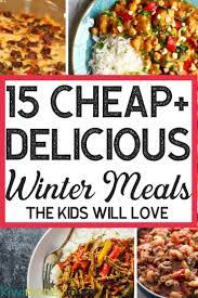 15 Hearty And Cheap Winter Family Meals Your Kids Will Love Cheap Family Meals Healthy Winter Meals Cheap Healthy Meals