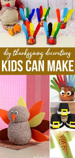 Diy Thanksgiving Decorations Kids Can Make And Decorate The Home Or Give As Gift To L Thanksgiving Decorations Diy Thanksgiving Decorations Thanksgiving Crafts
