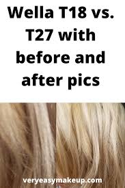 Wella T18 Or T27 See Before And After Pictures Toner For Blonde Hair Wella Hair Toner Wella Toner