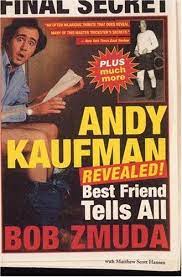 andy kaufman revealed best friend tells all by bob zmuda best friends books kaufman