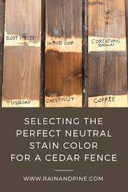 Selecting The Perfect Neutral Stain Color For A Cedar Fence In 2020 Neutral Stain Cedar Fence Stain Deck Stain Colors