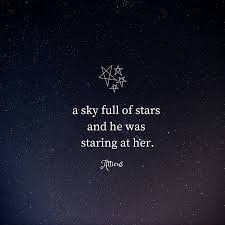 A Sky Full Of Stars And He Was Staring At Her Star Quotes She Quotes Sky Full Of Stars