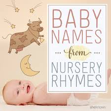 Check spelling or type a new query. Nursery Rhyme Inspired Baby Names For Your Little Bookworm Sheknows