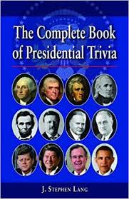 All previous presidents were born british subjects. The Complete Book Of Presidential Trivia Lang J Stephen 9781589809024 Amazon Com Books