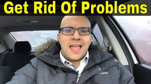 How To Get Rid Of Your Problems Easily - Youtube