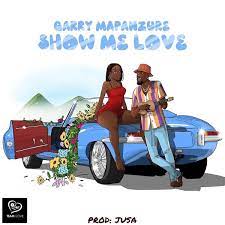 Garry Mapanzure Show Me Love Lyrics Find Out Lyrics