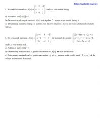 D) construiti inversa matricii a, , apoi verificati corectitudinea rezultatului obtinut utilizand relatia , unde este matricea unitate cu trei linii si trei coloane. Matematica Bacalaureat Evaluare Nationala Variante Rezolvateexercitii Matrice Determinanti Sisteme De Ecuatii Matematica Bacalaureat Evaluare Nationala Variante Rezolvate