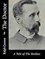 Amazon.com: The Doctor: A Tale of The Rockies: 9781517162382: Connor,  Ralph: Books