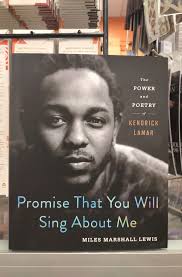 Promise That You Will Sing About Me: The Power And Poetry Of Kendrick Lamar  by Miles Marshall Lewis is for sale.