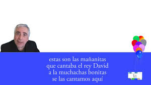 Estas Son Las Mananitas La Historia Jaime Kurt Es que el dia del santo de cada muchacha bonita, (no cumpleanos) el rey david les cantaba por la manana la siguiente. en bioconciencia