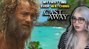 My First Time Ever Watching Cast Away