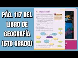 Grado / libro geografia quinto grado , año 2007 , 176 paginas , co. Pag 117 Del Libro De Geografia Quinto Grado Youtube