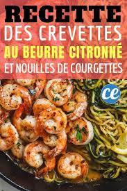 Les Crevettes Au Beurre Citronne Avec Nouilles De Courgettes Une Recette Delicieuse Prete En 10 Min Recette Recette Beurre Citronne Recettes De Cuisine