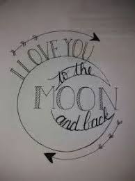 I Love You To The Moon And Back Lyrics Image Result For I Love You Too The Moon And Back Tattoo Hand Lettering Drawing Quotes Lettering