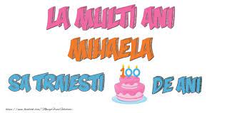 Check spelling or type a new query. La Multi Ani Mihaela Sa Traiesti 100 De Ani Felicitari De Zi De Nastere Cu Numele Mihaela Felicitaricunume Com