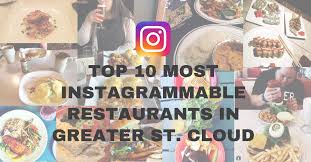 Top 10 Most Instagramable Restaurants Visit Greater St Cloud