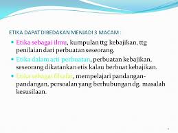 Bahwa moral adalah istilah yang digunakan untuk memberikan batasan terhadap aktifitas manusia dengan nilai (ketentuan) baik atau buruk, benar atau salah. Hubungan Antara Moral Dan Etika Ppt Download