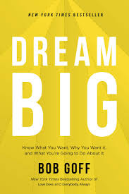 Communicated at the time of sourcing. Dream Big Know What You Want Why You Want It And What You Re Going To Do About It Goff Bob 9781400219490 Amazon Com Books