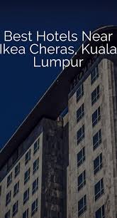 How to get ikea cheras by mrt : Checkout Hotel Near Ikea Cheras Hotels Near Vacation Planner Vacation Guide