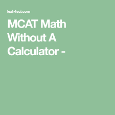 Mcat Math Without A Calculator Mcat Mcat Study Tips Mcat Study