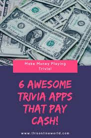 They say it takes money to make money, but you may be wondering how to make money online for free. The 11 Best Trivia Apps For Earning Cash Prizes This Online World Trivia App Apps That Pay Trivia